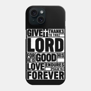 Psalm 118:1 Give thanks to the LORD Phone Case