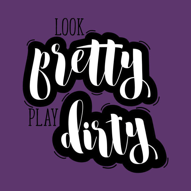 Look Pretty Play Dirty by Blikk