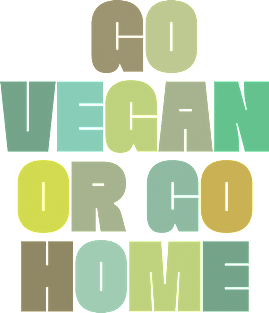 Go Vegan Or Go Home - Veganism Slogan Design Magnet