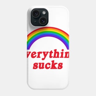 Everything Sucks Phone Case