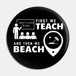 Funny Teacher First We Teach And Then We Beach Summer Vacation Shirt Pin