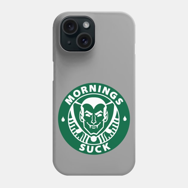 Mornings Suck Starbucks Parody Vampire Phone Case by Ghost Of A Chance 