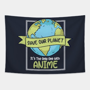 Save Our Planet. It's the Only One with Anime. Tapestry