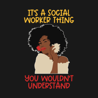 Black Social Worker- It's A Social Worker You Wouldn't Understand T-Shirt