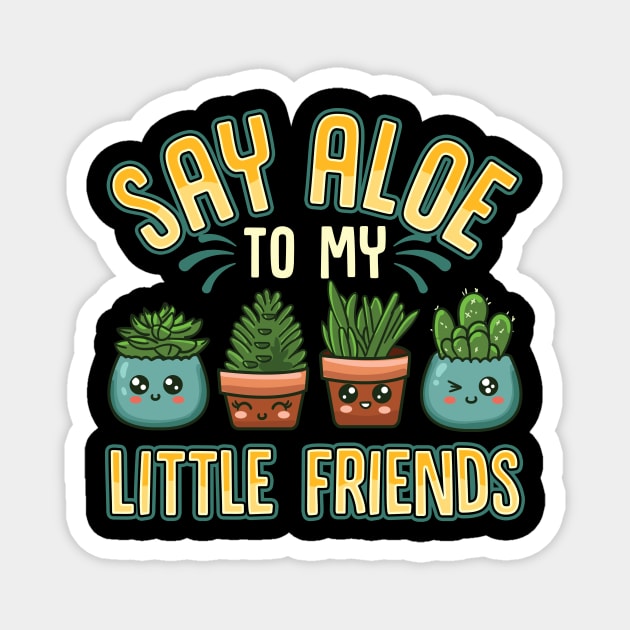 Funny Say Aloe To My Little Friends Gardening Pun Magnet by theperfectpresents