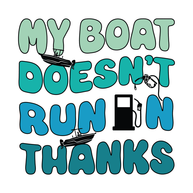 My Boat Doesn't Run On Thanks by David Brown
