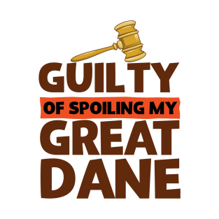 Guilty Of Spoiling My Great Dane Funny Dog Lovers T-Shirt