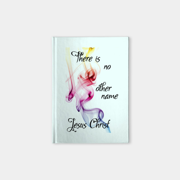 There Is No Other Name Jesus Christ Hillsong Lyric Wear Your Worship Christian Design Christian Notebook Teepublic