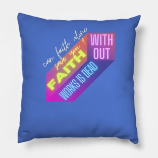 Can faith alone save you,faith without works is dead Pillow