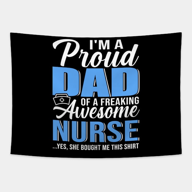 Mens I'm A Proud Dad Of A Freaking Awesome Nurse Shirt For Father Tapestry by CesarHerrera