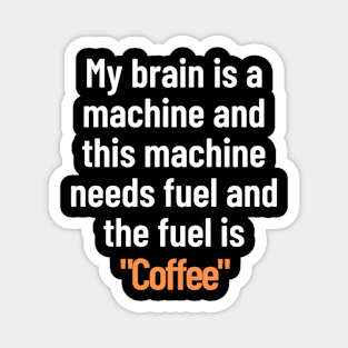 The Fuel Is Coffee - Coffee Lover Design Magnet