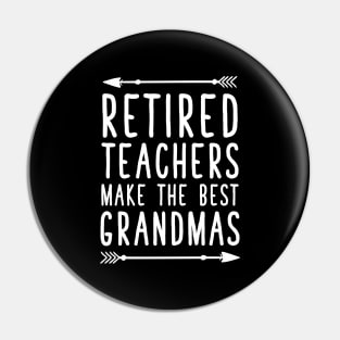 Retired teachers make the best grandmas Pin