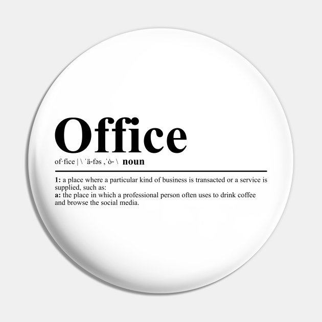 Funny Office Definition - Funny - Pin | TeePublic Funny Office Definition - Funny - Pin | TeePublic