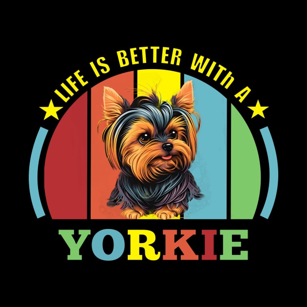 Life is Better with a Yorkie by AtkissonDesign