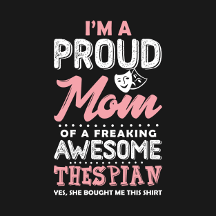 Proud Mom Of a Thespian T-Shirt