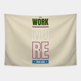 Work more talk less Tapestry