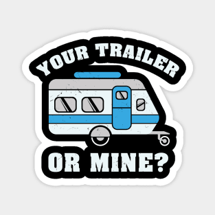 Your Trailer Or Mine Tshirt for hikers and campers Magnet