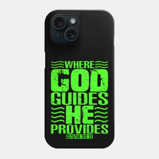 Where God Guides He Provides. Isaiah 58:11 Phone Case