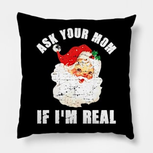 Ask Your Mom If I'm Real Santa Funny Adult Christmas Pillow