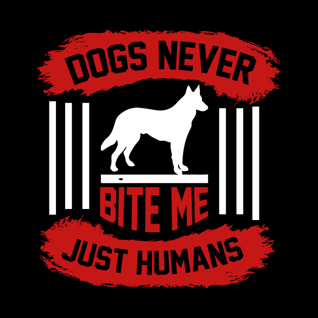 Dogs never bite me Just humans  T Shirt For Women Men by Pretr=ty