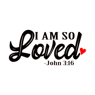 I am so loved, Christian Design T-Shirt