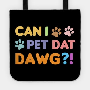 Can I Pet Dat Dawg Shirt, Can I Pet That Dog, Funny Dog Tote