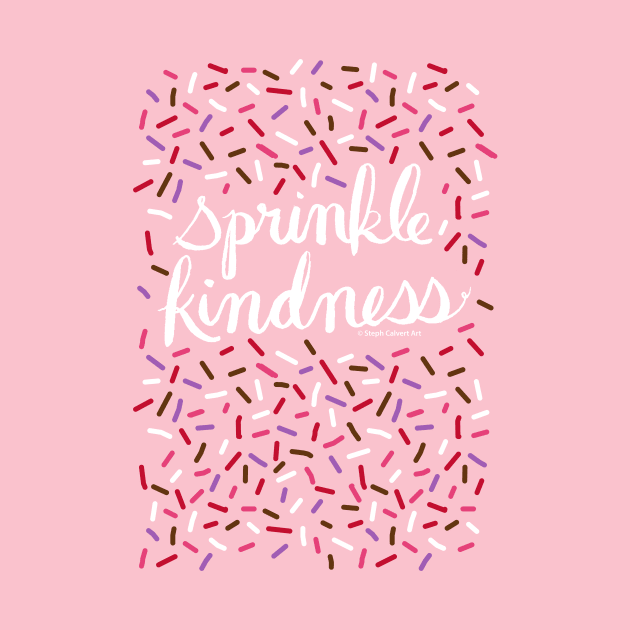 Sprinkle Kindness - be kind donuts inspirational quote by Steph Calvert Art