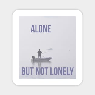 Alone but not lonely Magnet