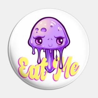 Cute Drippy Mushroom "Eat Me" Pin