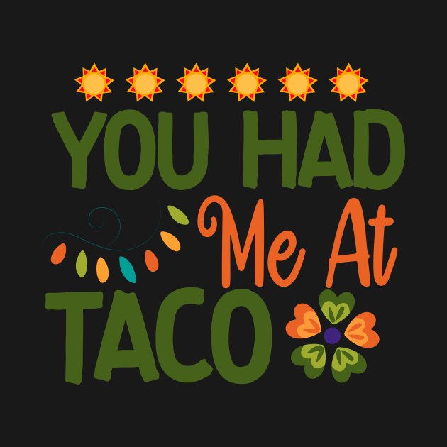 You had me at tacos, Cinco De Mayo, Fiesta de cinco de mayo design, Funny Cinco de Mayo, Cinco de Mayo Party, Cinco de Mayo Gifts, Cinco de Mayo Gift by POP-Tee