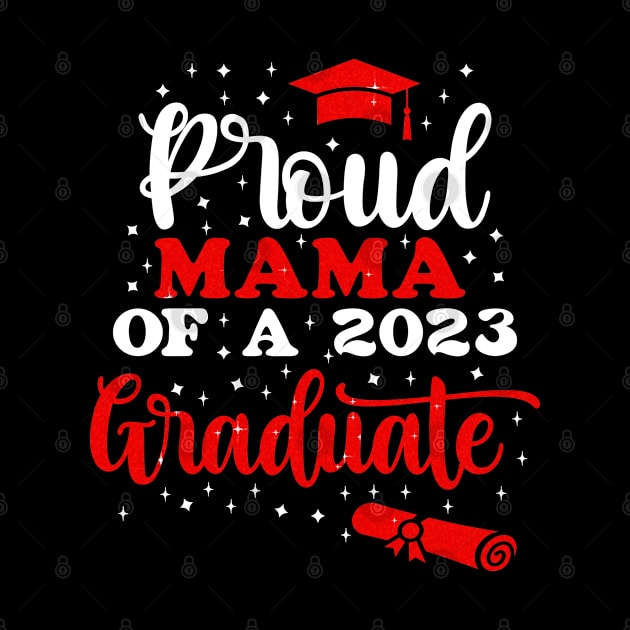 Proud Mama Of A 2023 Graduate for family 2023 by PrintLab