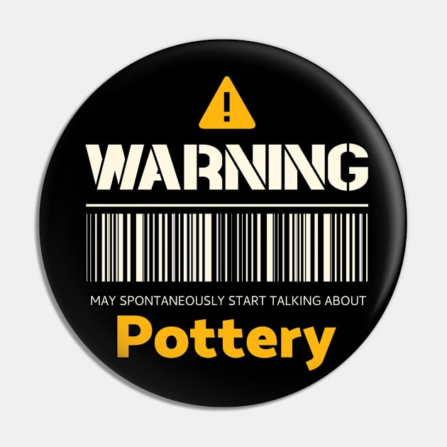 Warning may spontaneously start talking about pottery Pin by victoria@teepublic.com