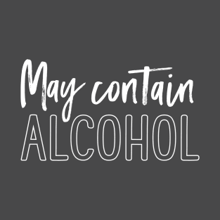 May contain alcohol T-Shirt