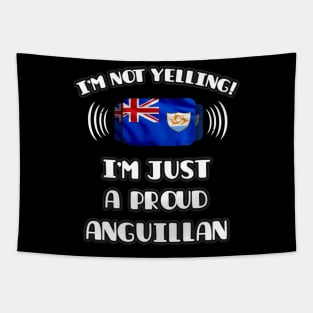 I'm Not Yelling I'm A Proud Anguillan - Gift for Anguillan With Roots From Anguilla Tapestry