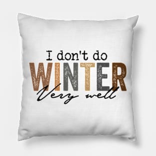 I Don't Do Winter Very Well Sweatshirt,Cozy Season Sweatshirt,Freezing Season Pillow