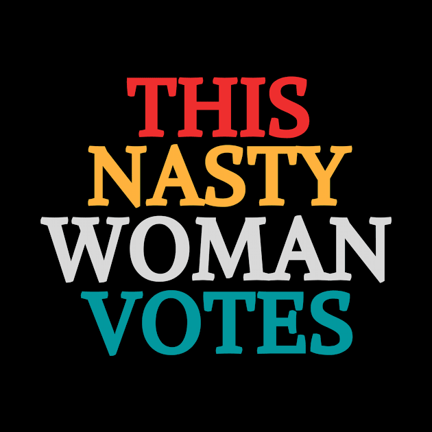 This Nasty Woman Votes Feminist Political Liberal Voting Nasty Women Vote Feminist Political 2020 by Mary shaw