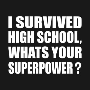 I Survived High School What's Your Superpower Graduation T-Shirt