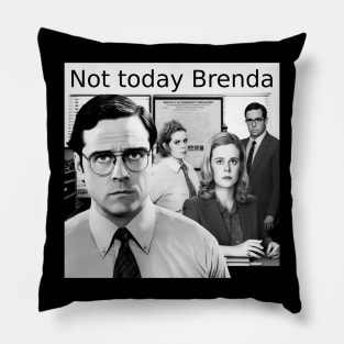 Not today Brenda Office Humour Pillow