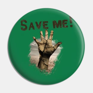 Save Me !  dry land , save water and earth Pin