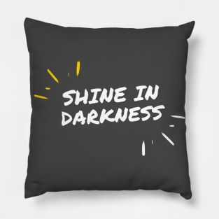 Shine in Darkness Pillow