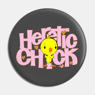 HERETIC CHICK by Tai's Tees Pin