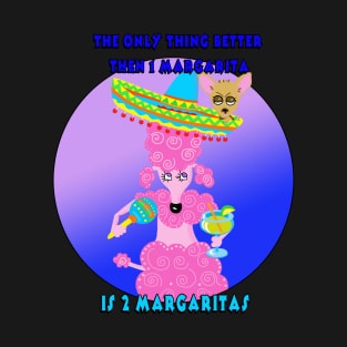 The Only Thing Better Then 1 Margarita is 2 Margaritas T-Shirt