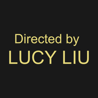 Directed by Lucy Liu T-Shirt