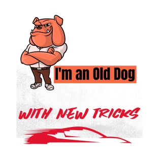 I'm an Old Dog with new tricks T-Shirt