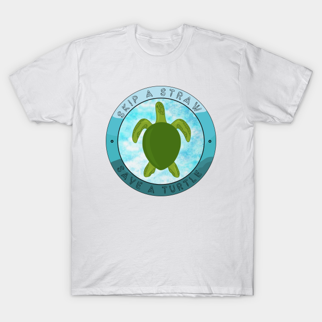 Skip A Straw, Save A Turtle. A Therouxgear Special. - Plastic - T-Shirt