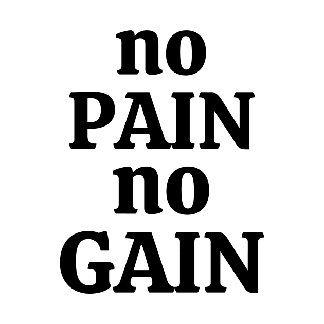 No PAIN No GAIN by Word and Saying