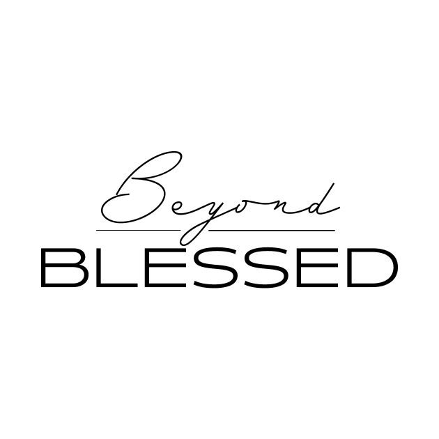 Beyond Blessed Christian by Crosswalk Clothing