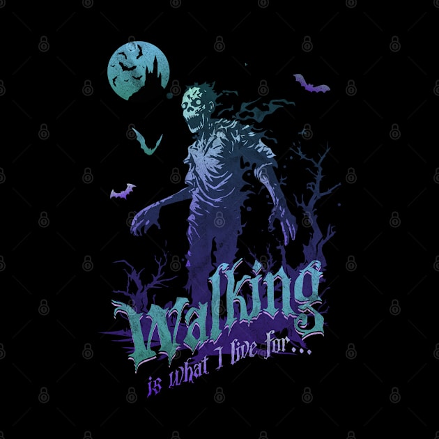 Zombie Walking is What I Live For by Contentarama