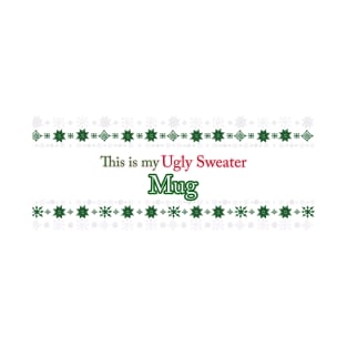 This is my Ugly Sweater -Mug T-Shirt