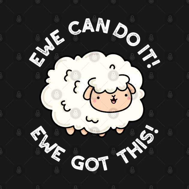 Discover Ewe Can Do It Ewe Got This Cute Sheep Pun - Sheep Pun - T-Shirt
